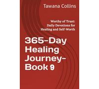 365-Day Healing Journey- Book 9: Worthy of Trust: Daily Devotions for Healing and Self-Worth