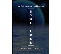 365-Day Journal for Healing Soul Loss: Daily Questions to Integrate Your Shadow Self and Find Balance (The 365-Day Shadow Work Series)