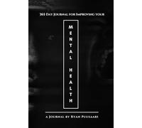 365 Day Journal for Improving Your Mental Health: Daily Shadow Work Prompts for Self Discovery, Healing, and Inner Peace (The 365-Day Shadow Work Series)