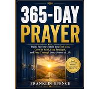 365-DAY PRAYER: Daily Prayers to Help You Seek God, Grow in Faith, Find Strength, and Pray Through Every Season of Life