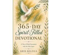 365-Day Spirit-Filled Devotional: A Year of Daily Encounters with the Holy Spirit