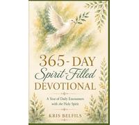 365-Day Spirit-Filled Devotional: A Year of Daily Encounters with the Holy Spirit
