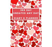365 Day Undated Any Day Diary & Planner - Hearts Cover: Your Year, Your Way - The Flexible Path to a Focused Life - Daily Planning and Goal Tracking, Starting Whenever You Choose.