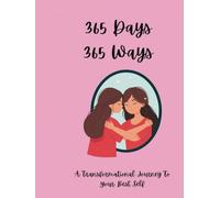 365 Days 365 Ways A 365 Page Transformational Journey