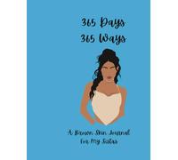 365 Days 365 Ways: A Brown Skin Journal For My Sistas