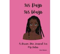 365 Days 365 Ways: A Brown Skin Journal For My Sistas