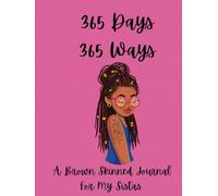 365 Days 365 Ways: A Brown Skinned Journal For My Sistas