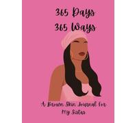 365 Days 365 Ways: A Brown Skinned Journal For My Sistas