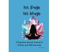 365 Days 365 Ways: A Transformational Journey from A to Z