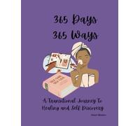365 Days 365 Ways: A Transitional Journey to Your Best Self