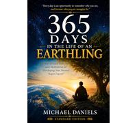 365 Days in the Life of an Earthking (Standard Edition): A Year of Daily Reflections and Meditations for Developing Your Natural "Super Powers!"