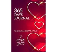 365 DAYS JOURNALING WITH FEELING OF LOVE: A perfect gift for loved ones for valentine day