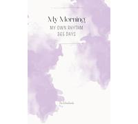 365 Days - My Morning, My Rhythm - Part 2 of the Morning Journal Series: 365 daily prompts to elevate your mornings - for more structure, mindfulness and motivation; purple