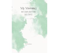 365 Days - My Morning, My Rhythm - Part 2 of the Morning Journal Series: 365 daily prompts to elevate your mornings - for more structure, mindfulness and motivation; mint green