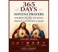 365 DAYS NOVENA PRAYERS TO THE SACRED HEART OF JESUS AND THE IMMACULATE HEART OF MARY: January-March