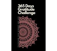 365 Days of affirmations and gratitude: Daily challenges to transform your mindset and life