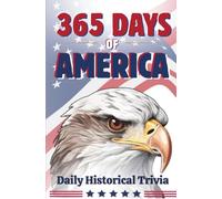 365 Days of America: Daily Historical Trivia | Fascinating American History Facts, Stories & Moments One Day at a Time | This Day in American History | Includes Facts of America for All 365 Days
