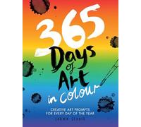 365 Days of Art in Colour: Creative Art Prompts for Every Day of the Year