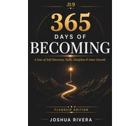 365 Days of Becoming: A Year of Self-Discovery, Faith, Discipline & Inner Growth