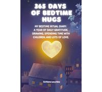 365 Days of Bedtime Hugs: A Perfect Birthday Gift for Kids: My Bedtime Ritual Diary for a Year of Daily Gratitude, Drawing, and Nightly Connection