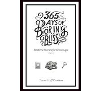 365 Days of Boring Bliss - Bedtime Stories for Grownups: Part I