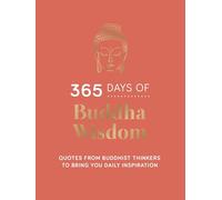 365 Days of Buddha Wisdom: Quotes from Buddhist Thinkers to Bring You Daily Inspiration