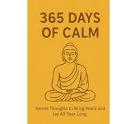 365 Days of Calm: Gentle Thoughts to Bring Peace and Joy All Year Long (Gift Books for Adults)