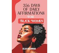 365 DAYS OF DAILY AFFIRMATIONS FOR BLACK WOMEN: A Year of Powerful Words to Embrace Your Worth, Build Confidence, and Celebrate Your Strength