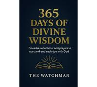 365 Days of Divine Wisdom: Proverbs , reflections , and prayers to start and end each day with God