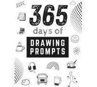365 Days of Drawing Prompts: Year of Creative Prompts to Spark Your Imagination and Build a Daily Art Habit
