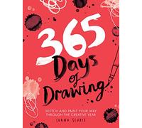 365 Days Of Drawing. Sketch And Paint Your Way: Sketch and Paint Your Way Through the Creative Year (365 Days of Art)