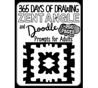 365 Days of Drawing: Zentangle & Doodle Prompts for Adults: 250+ Pages of Easy, Calming Patterns, Grids & Blank Spaces for Relaxation, Stress Relief & Creative Mindful Drawing