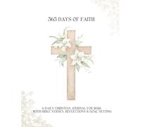 365 Days Of Faith: A Daily Christian Journal for 2026 With Bible Verses, Reflections & Goal Setting
