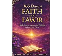 365 Days of Faith and Favor Daily Devtions: A Year of Daily Encouragement, Prayer, and Scripture - Based Strength