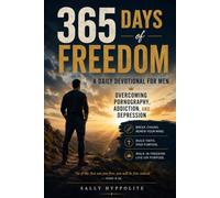 365 Days Of Freedom, Overcoming Pornography, Addiction and Depression: A Daily Devotional For Men