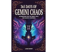 365 Days of Gemini Chaos: Affirmations for the Smart, Spicy, and Slightly Unhinged