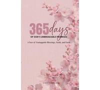 365 Days of God’s Unbreakable Promises: A Year of Unbreakable Blessings, Faith, and Favor