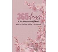 365 Days of God’s Unbreakable Promises: A Year of Unbreakable Blessings, Faith, and Favor