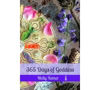 365 Days of Goddess: a daily devotional companion for sacred experiencing and everyday magic