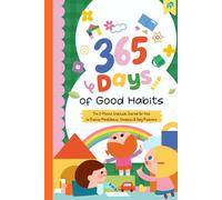 365 Days of Good Habits: The 3-Minute Gratitude Journal for Kids to Practice Mindfulness, Kindness & Daily Routines (Ages 7-10)