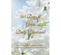 365 Days of Grace Daily Devotional: Daily Prayers, Affirmations, and Reflections Inspired by God’s Word (365 Days of Grace & Mercy Devotional Series)