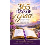 365 DAYS OF GRACE: Daily Devotions for Healing, Faith, Peace, and Becoming Who God Created You to Be
