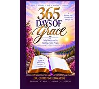 365 DAYS OF GRACE: Daily Devotions for Healing, Faith, Peace, and Becoming Who God Created You to Be