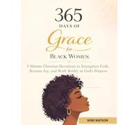 365 Days of Grace for Black Women 2026: 5-Minute Christian Devotions to Strengthen Faith, Restore Joy, and Walk Boldly in God’s Purpose