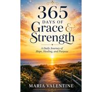 365 Days of Grace & Strength: A Daily Journey of Hope, Healing, and Purpose