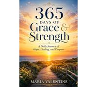 365 Days of Grace & Strength: A Daily Journey of Hope, Healing, and Purpose