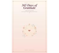 365 Days of Gratitude: A Daily Journal for Women - One Prompt Per Day to Cultivate Joy, Mindfulness & Positivity