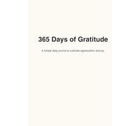 365 Days of Gratitude: A Daily Journal to Reflect, Appreciate, and Grow