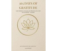 365 Days of Gratitude: A One-Year Journal: Daily Mindfulness Prompts and Affirmations for a Full Year of Positivity - 366 Pages