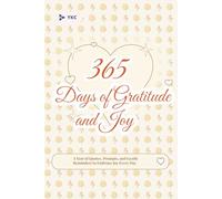 365 Days of Gratitude and Joy: A Year of Quotes, Prompts, and Gentle Reminders to Embrace Joy Every Day (The 365 Daily Inspiration Series)